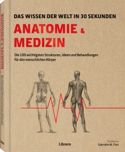 Anatomie & Medizin - Das Wissen der Welt in 30 Sekunden 
