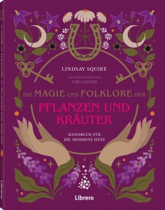 Die Magie und Folklore der Pflanzen und Kräuter