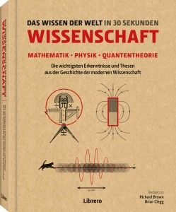 Wissenschaft. Das Wissen der Welt in 30 Sekunden