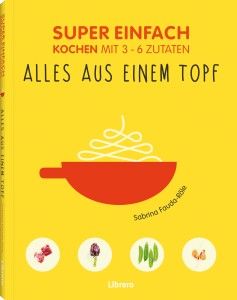 Super einfach - Alles auf einem Topf