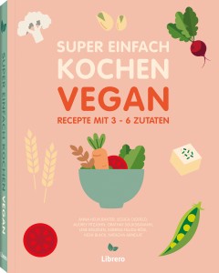 Super einfach Kochen - Vegan