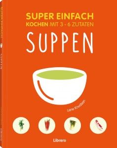 Super einfach - Suppen