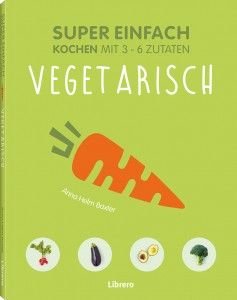 Super einfach - Vegetarisch