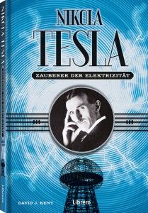 Nikola Tesla - Zauberer der Elektrizität